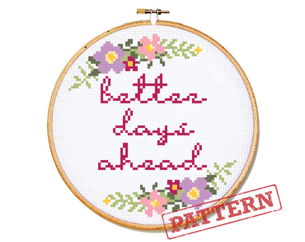 Better Days Ahead Cross Stitch Pattern