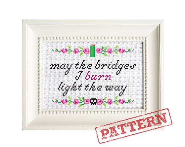 May The Bridges I Burn Light The Way Cross Stitch Pattern