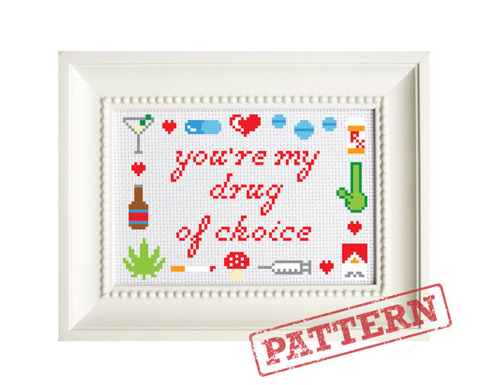 You're My Drug Of Choice Mature Cross Stitch Pattern