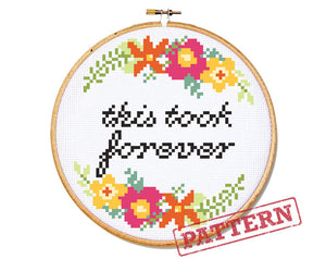 This Took Forever Cross Stitch Pattern