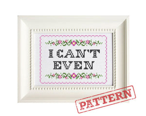 I Can't Even Cross Stitch Pattern