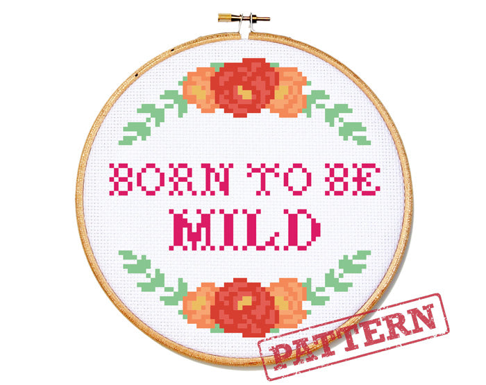 Born To Be Mild Cross Stitch Pattern
