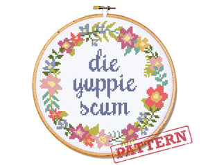 Die Yuppie Scum Cross Stitch Pattern
