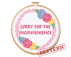 Sorry for the Inconvenience Cross Stitch Pattern